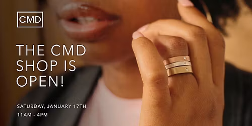 The CMD Shop is Open! (Saturday, January 27th)