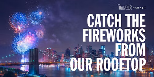4th Of  JULY FIREWORKS AT TIME OUT MARKET
