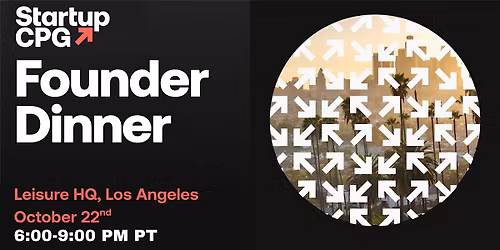 Los Angeles Startup CPG Founder Dinner - October 2025
