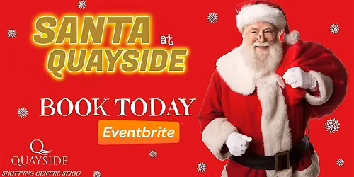 SANTA QUAYSIDE SLIGO - 12PM to 6PM
