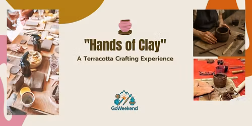 "Hands of Clay" A Terracotta Crafting Experience