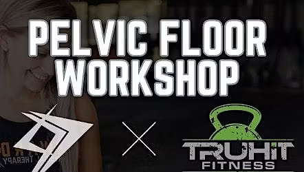 Pelvic Floor Workshop