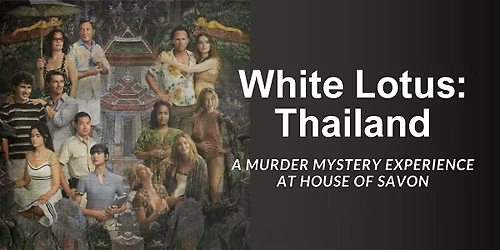 White-ish Lotus: Thailand \u2014 A M**der Mystery Experience at House of Savon