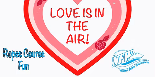 Valentine\u2019s \/ Couples Adventure \u2013 \u201cLove Is In the Air\u201d