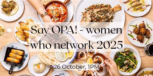 SAY OPA! - Women Who Network Event in Sydney 2025