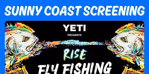 Sunny Coast Screening of the 2025 RISE Fly Fishing Film Tour
