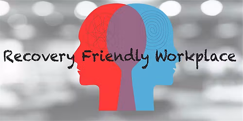Employer Forum: Recovery Friendly Workplace in Action