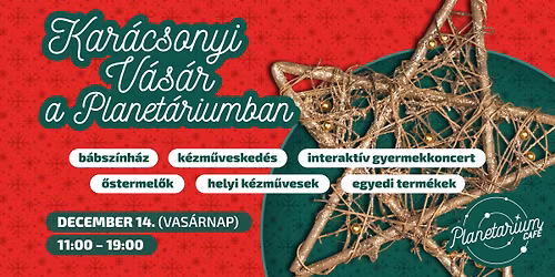 Kar\u00e1csonyi V\u00e1s\u00e1r a Planet\u00e1riumban \u25aa\ufe0f DECEMBER 14. \u25aa\ufe0f Gyermekprogramok, k\u00e9zm\u0171vesek, \u0151stermel\u0151k