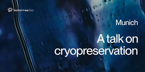 A talk on cryopreservation by Tomorrow.bio