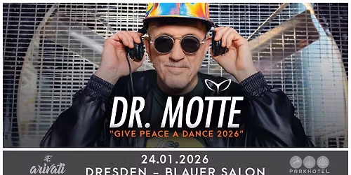 DR. MOTTE - Give Peace A Dance \u2022 24.01.2026 \u2022 Dresden