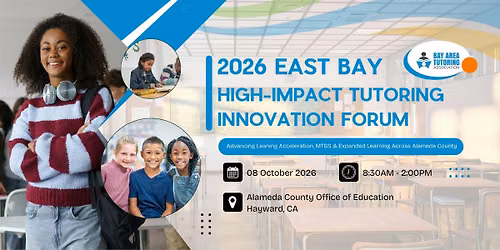2026 East Bay High-Impact Tutoring Innovation Forum