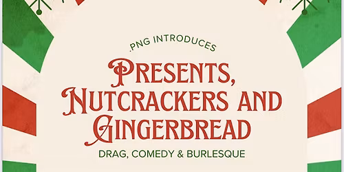.png presents: Presents Nutcrackers and Gingerbread