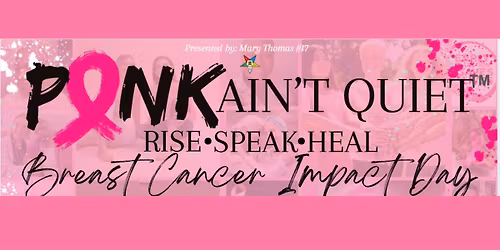 Pink Ain't Quiet\u2122 Breast Cancer Impact Day