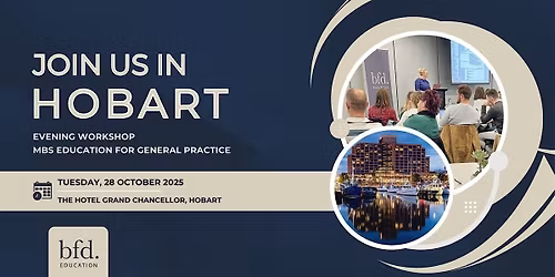 The New GP MBS Education Workshop Evening Event | HOBART 2025