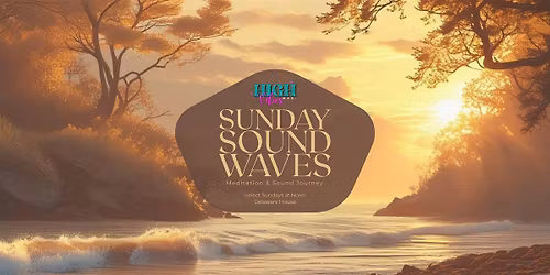 Sunday Sound Waves- Sound Journey & Meditation