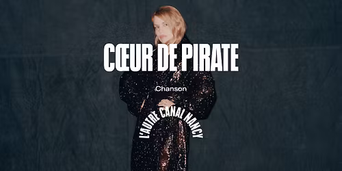 C\u0153ur de Pirate \u2022 L'Autre Canal Nancy