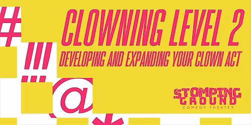 Clowning Level Two: Developing and Expanding Your Clown Act