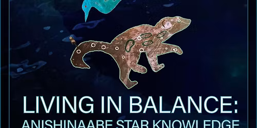 Featured Program: Living in Balance: Anishinaabe Star Knowledge