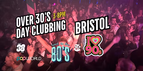 Bristol Over 30s Daytime Clubbing: 80s & 90s Classics