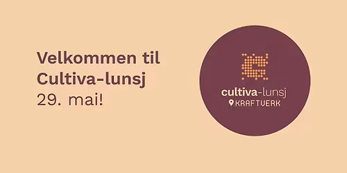 Cultiva-lunsj 29. mai