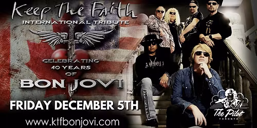 KEEP THE FAITH- The International Tribute to Bon Jovi Live at The Pilot!