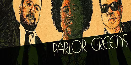 Saturday, March 21, 2026: PARLOR GREENS