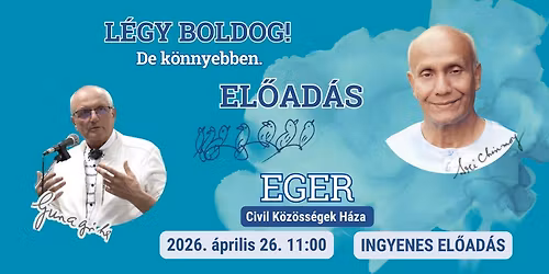 L\u00e9gy boldog! I Gunagriha d\u00edjtalan el\u0151ad\u00e1sa Egerben