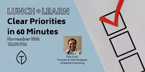 Lunch + Learn: Clear Priorities in 60 Minutes