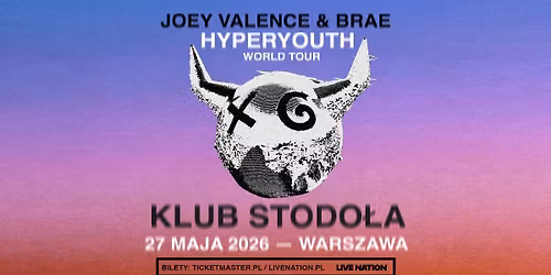 Joey Valence & Brae - HYPERYOUTH World Tour - Official Event, 27.05.2026, Klub Stodo\u0142a, Warszawa