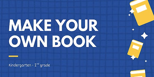 Make Your Own Books [Kindergarten-2nd grade]