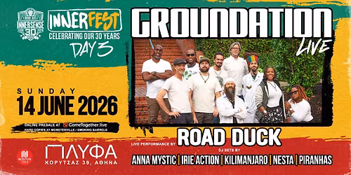 InnerFest Day 3 - GROUNDATION - ROAD DUCK plus Top Greek Selectors - Sun.14 June at \u03a0\u039b\u03a5\u03a6\u0391