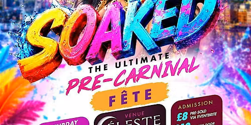 LUX BLISS PR Presents SOAKED - The Pre-Carnival Fete