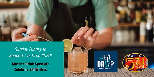Sunday Funday 551 West Eye Drop 2026 Fundraising Event