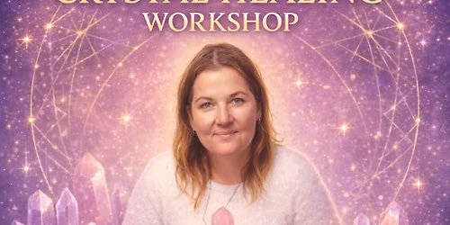 \u2728 Crystal Healing Workshop with Natasha