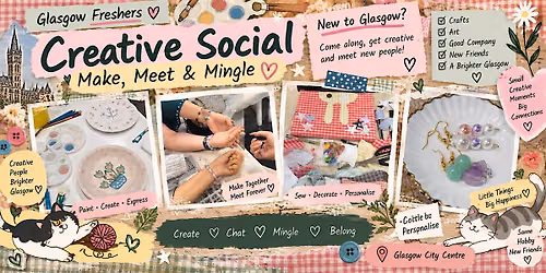 Glasgow Freshers Creative Social \u2013 Make, Meet & Mingle