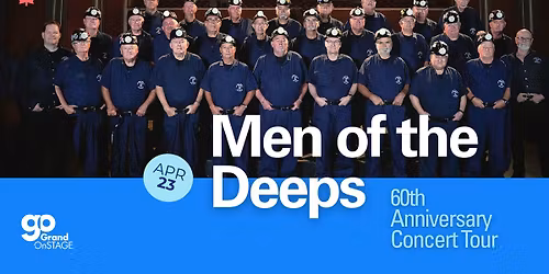 Grand OnStage presents Men of the Deeps: 60th Anniversary Concert Tour