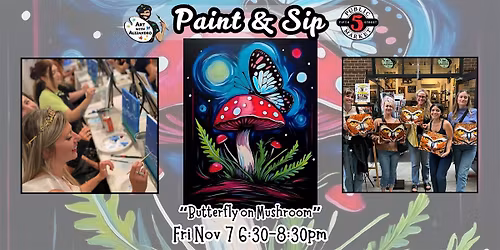 Paint & Sip at 5th St Alley \u201cButterfly on Mushroom\u201d