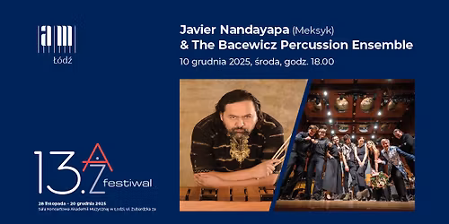13. A\u017b Festiwal | Javier Nandayapa & The Bacewicz Percussion Ensemble
