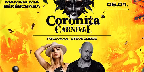 Coronita\u00ae Carnival \u27a4 P\u00f8levaya \u2718 Steve Judge \u27a4 Ballag\u00f3k \u00c9jszak\u00e1ja \u27a4 05.01. \u27a4 P\u00e9ntek \ud83d\udda4 