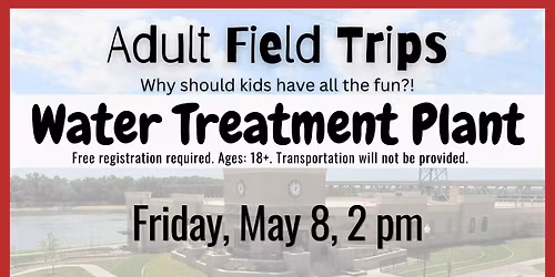 Adult Field Trip: Water Treatment Plant