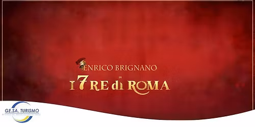 ENRICO BRIGNANO nella commedia musicale \u201c I 7 RE DI ROMA\u201d al Teatro Sistina