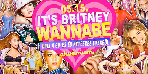 It's BRITNEY Wannabe - Best of '90S + '00S \/\/ Akv\u00e1rium  \/\/ M\u00e1jus 15. P\u00e9ntek