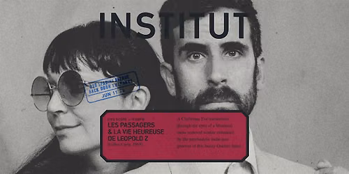 INSTITUT 007 | live score | LES PASSAGERS x LA VIE HEUREUSE DE LEOPOLD Z