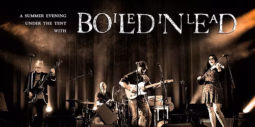 A Summer Evening Under the Tent with Boiled In Lead