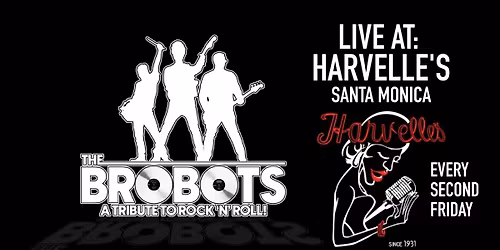\u266b The Brobots ~ HARVELLE'S \u266b Santa Monica