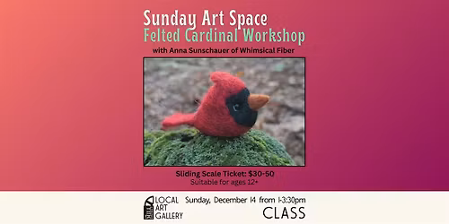 Felted Cardinal Workshop with Anna Sunschauer of Whimsical Fiber