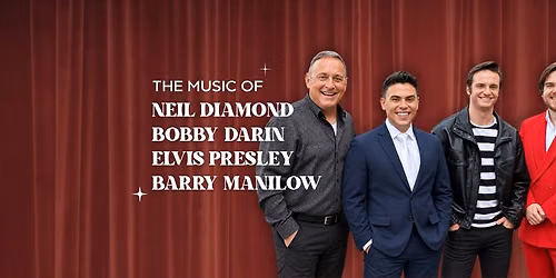 The Music of Neil Diamond, Elvis Presley, Bobby Darin & Barry Manilow