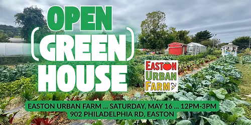 Open (Green)house at Easton Urban Farm
