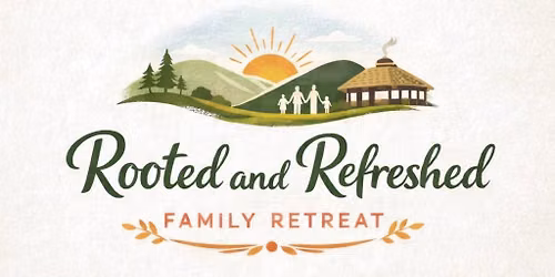 Rooted and Refreshed family retreat