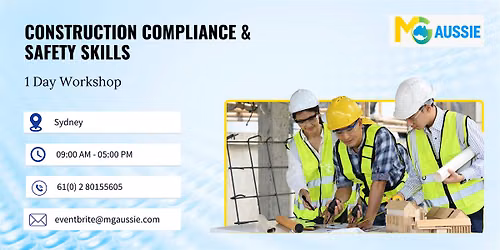 Construction Compliance & Safety Skills: 1 Day Workshop in Sydney